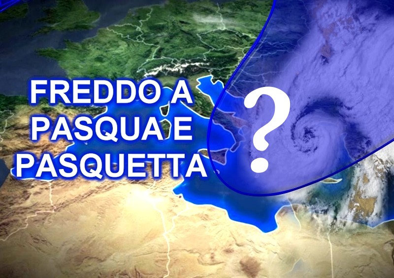 Meteo PASQUA 2024: si rischia una FESTA FREDDA o addirittura GELIDA come non accadeva da anni? La prima tendenza ufficiale